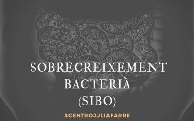 Sobrecreixement bacterià (SIBO): Definició, diagnòstic i tractament