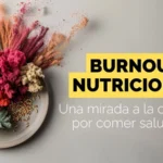 Burnout nutricional: una mirada a la obsesión por comer saludable Burnout nutricional